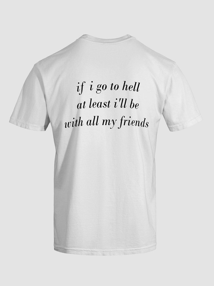 if I go to hell at least i'll be with all my friends product image (1)