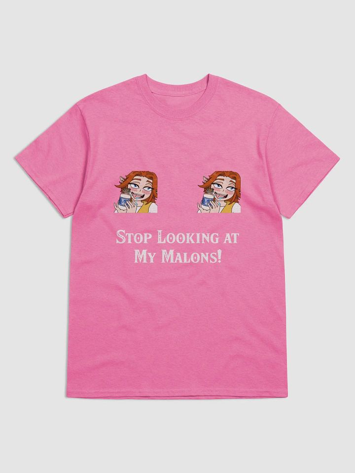 Stop Looking at my Malons Gildan T-Shirt product image (1)