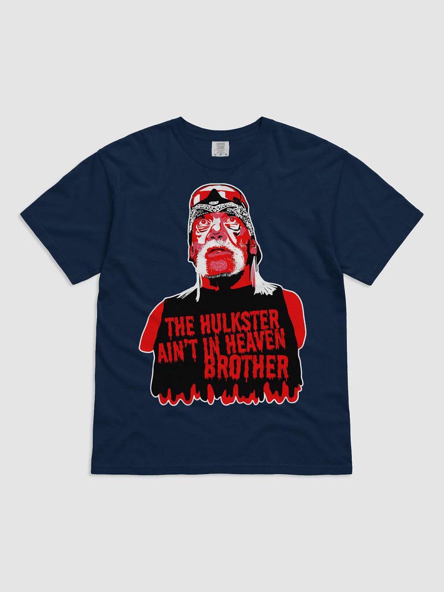 The Hulkster Ain't in Heaven Brother product image (8)