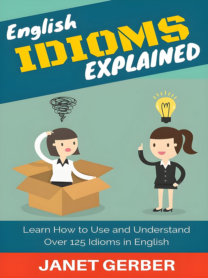 English Idioms Explained: Learn How to Use and Understand 125 Idioms in English product image (1)