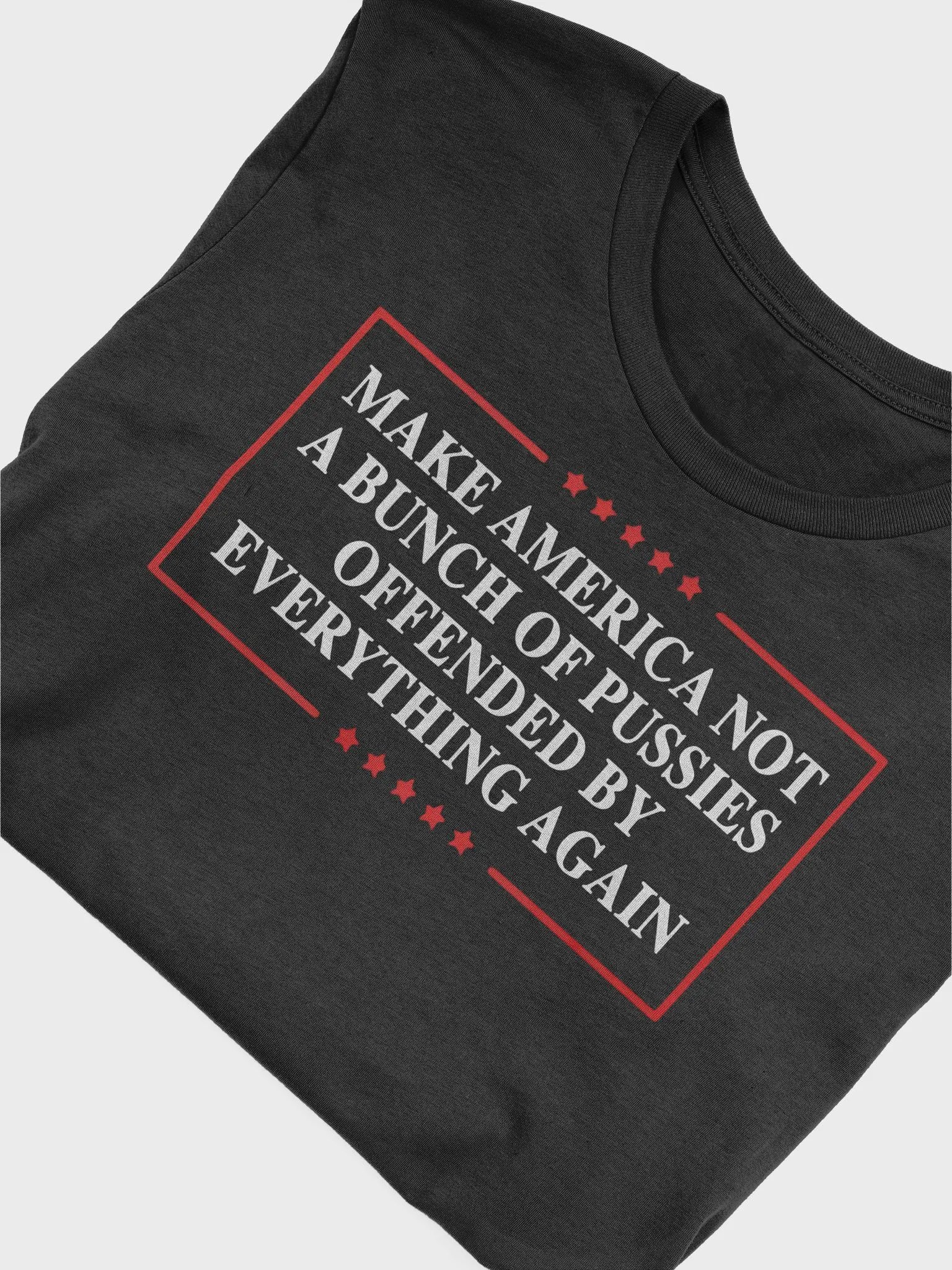 Make America Not A Bunch Of Pussies Offended By Everything Again Shirt product image (10)