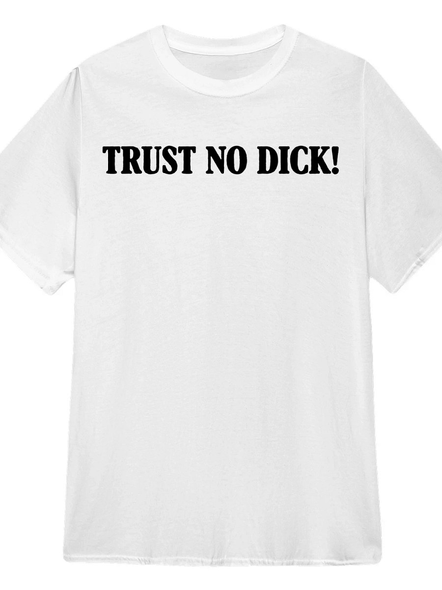 Trust No Dick T-Shirt product image (1)