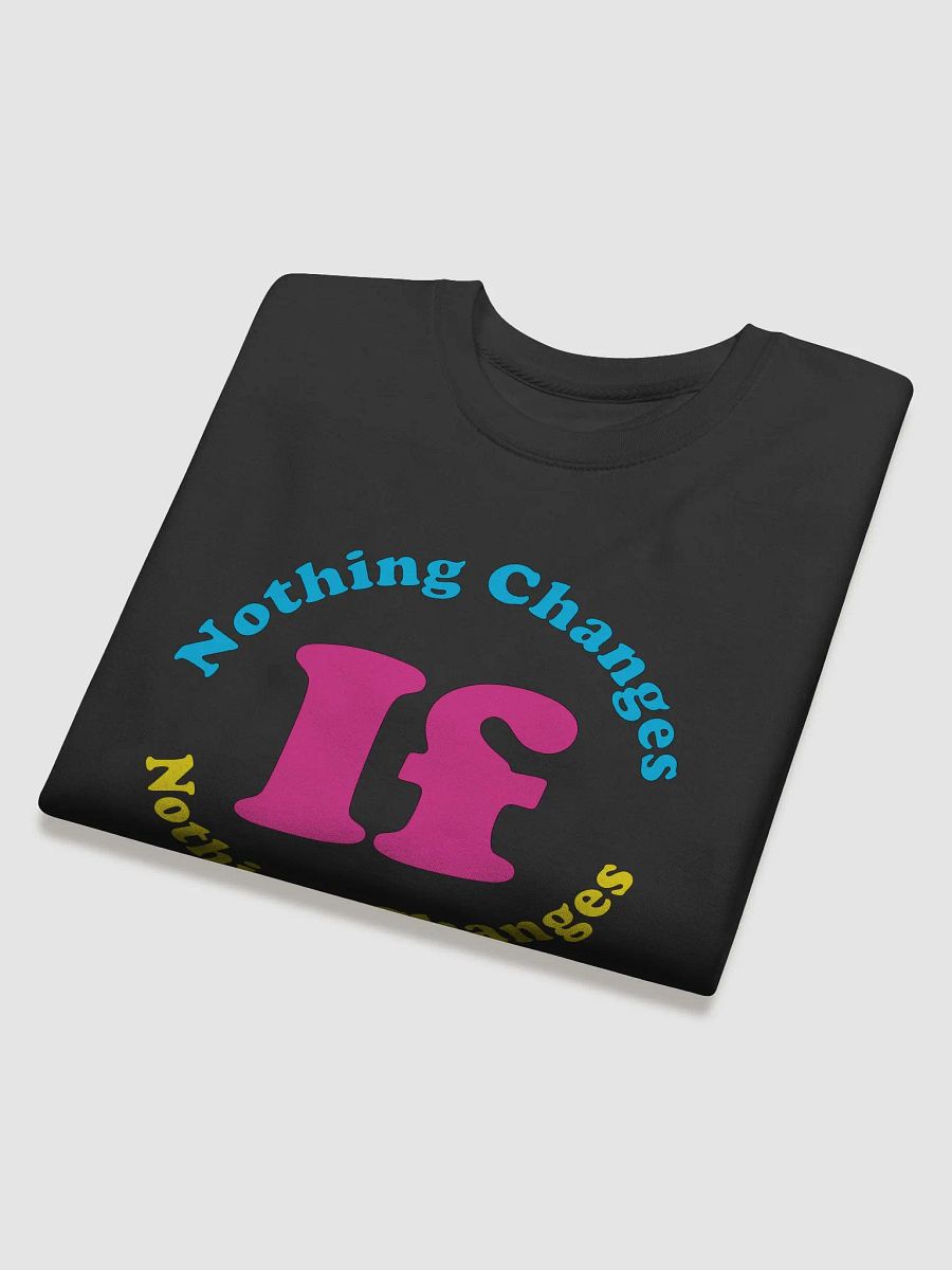 Nothing Changes If Nothing Changes Swetshirt product image (3)