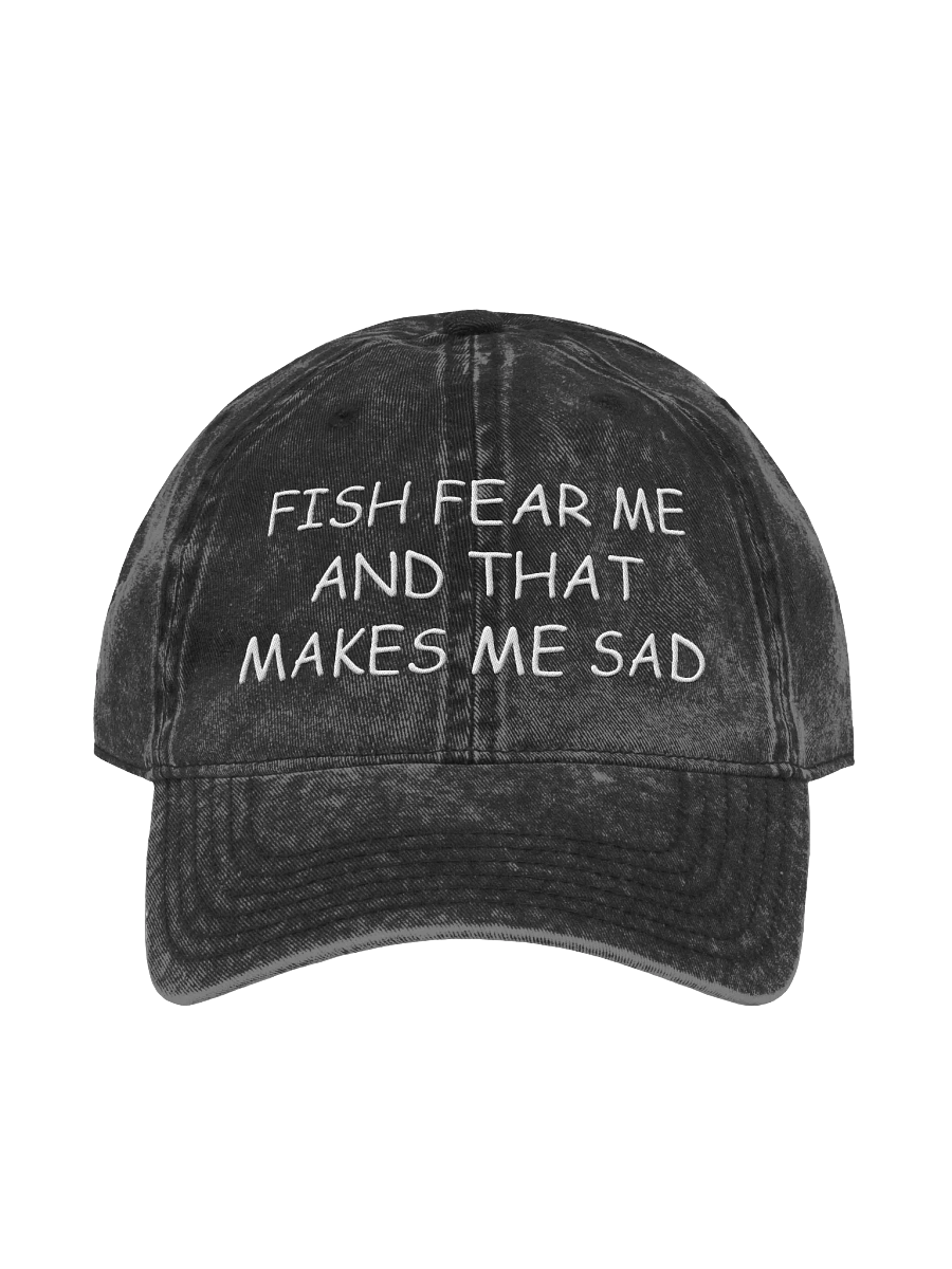 FISH FEAR ME AND THAT MAKES ME SAD! (Hat) product image (1)