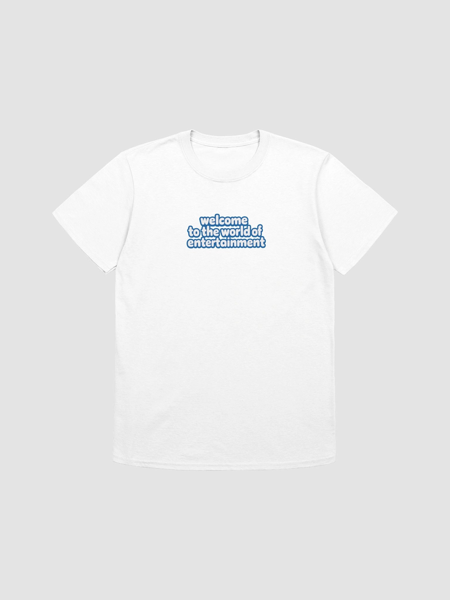 Welcome To The World Of Entertainment Motto T Shirt product image (1)