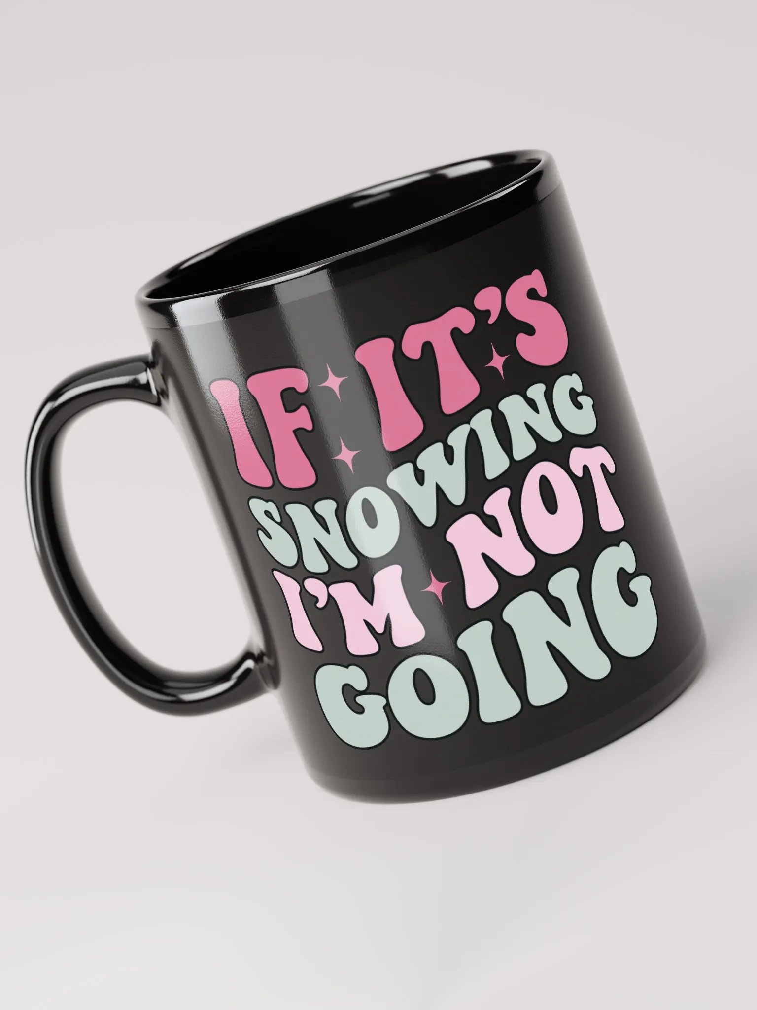 If It's Snowing, I'm Not Going-Mug-Black product image (3)