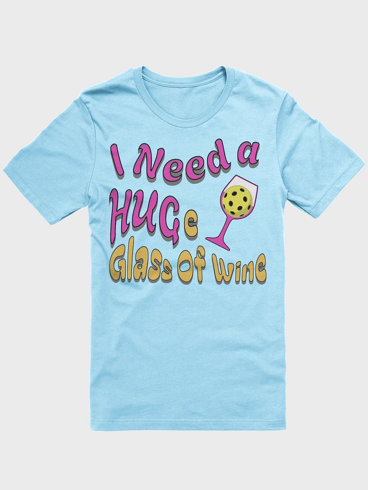 I Need A Huge Glass Of Wine Pickleball Lover's Tee product image (22)