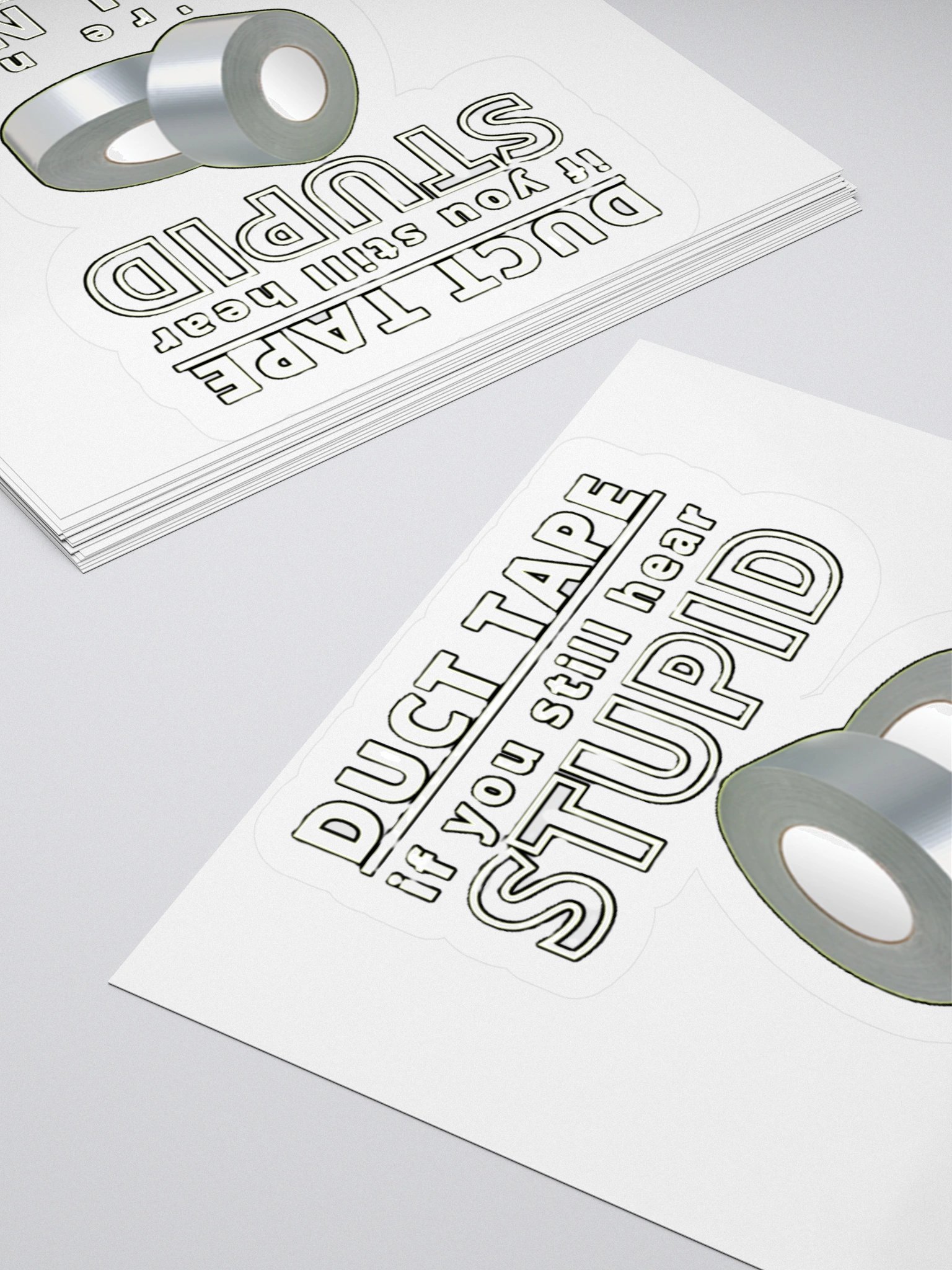 DUCTTAPE : IF YOU STILL HEAR STUPID, YOU'RE NOT USING ENOUGH product image (11)