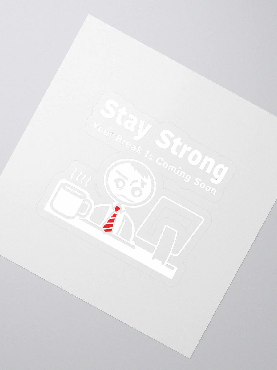 Stay Strong Your Break Is Coming Soon Sticker product image (2)