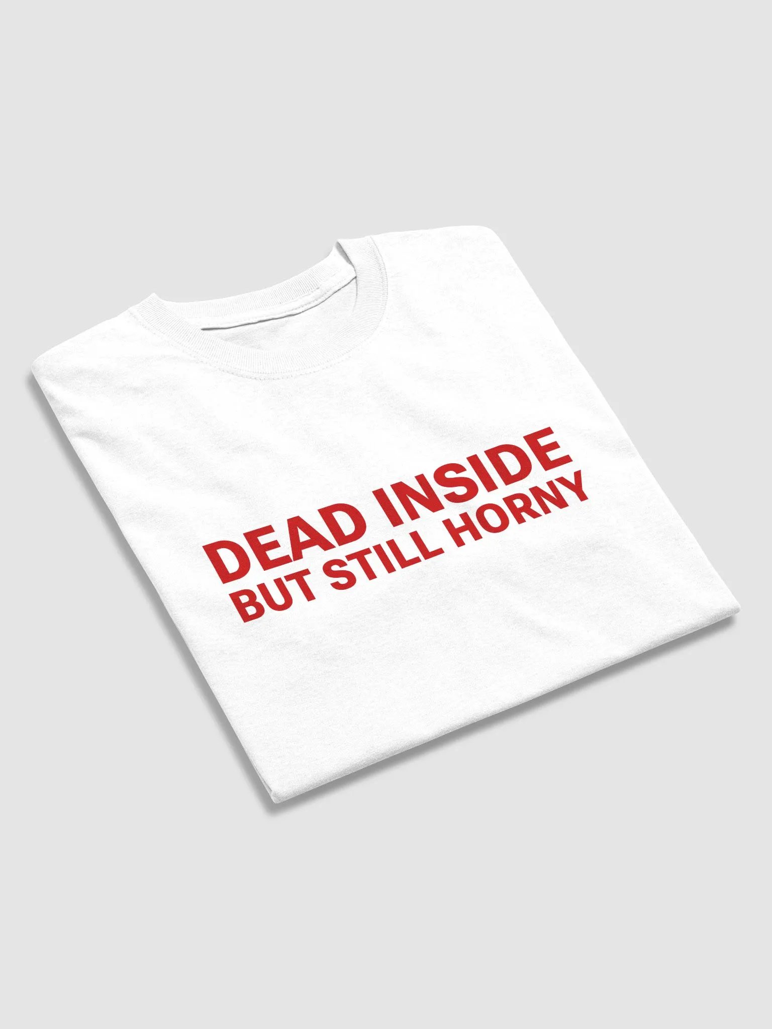 Dead Inside But Still Horny T-Shirt product image (3)