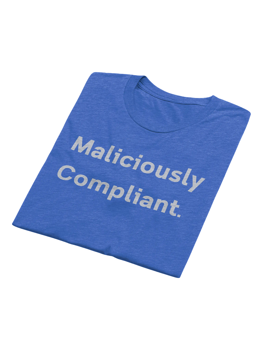 "Maliciously Compliant" T-Shirt product image (4)