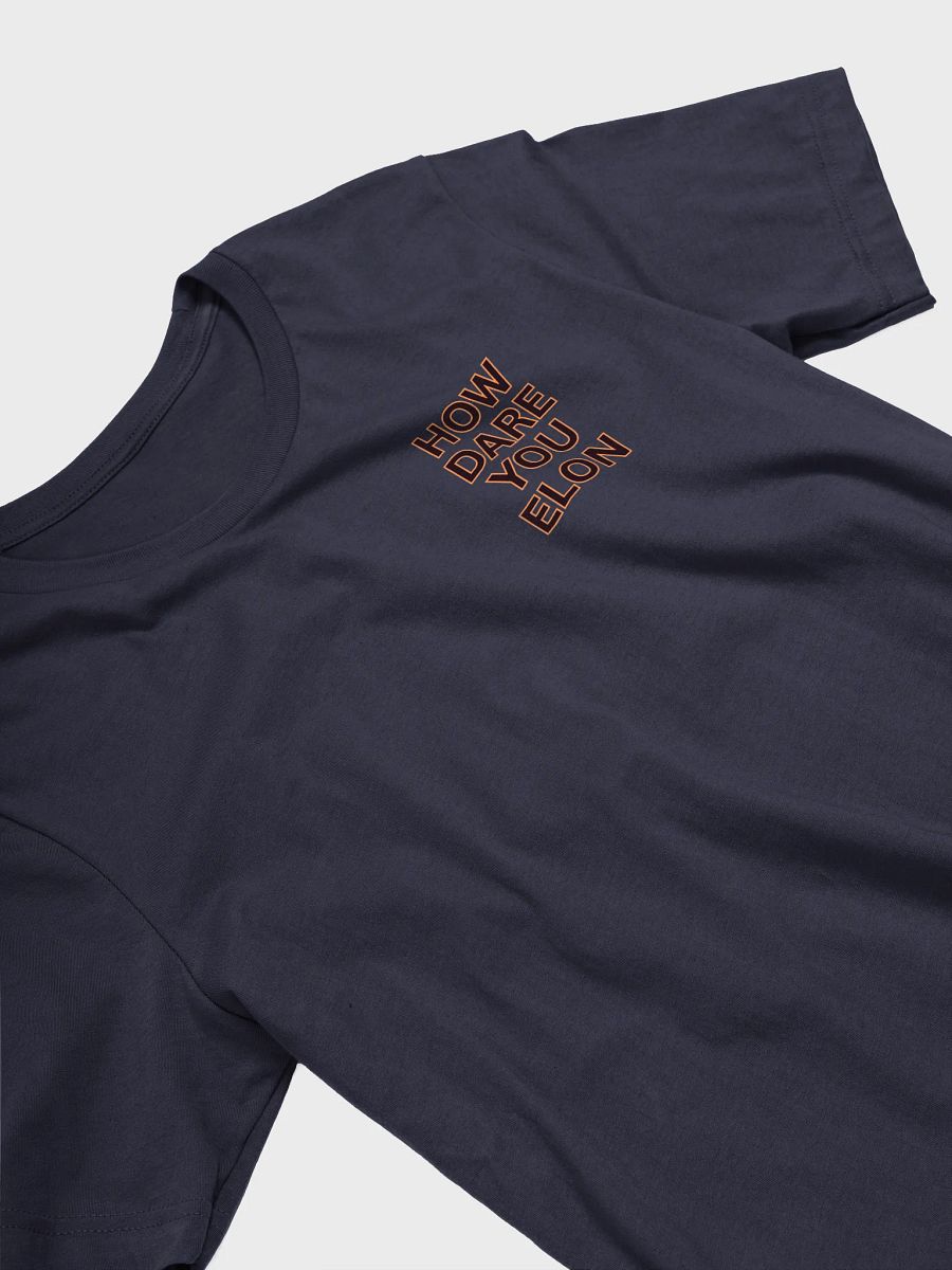 How Dare You Elon T-Shirt F/B Print product image (3)