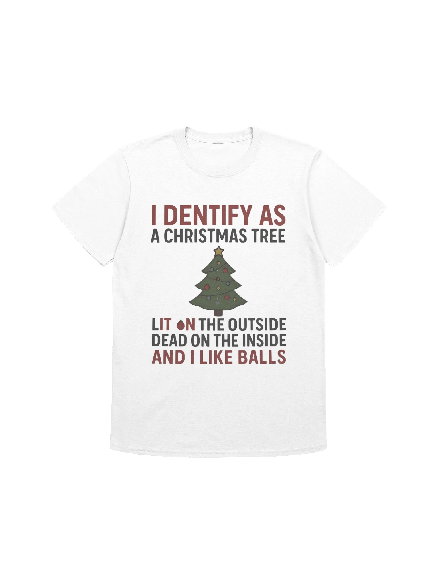 I Identify As A Christmas Tree Lit On The Outside Dead On The Inside And I Like Balls Shirt product image (1)