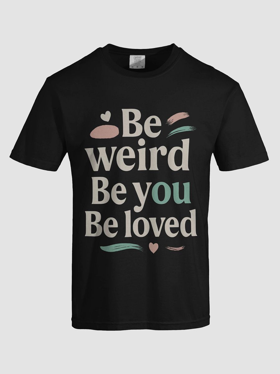 Be Weird. Be You. Be Loved. — The Jenna Ortega Quote That Can Transform Your Life and Style product image (5)