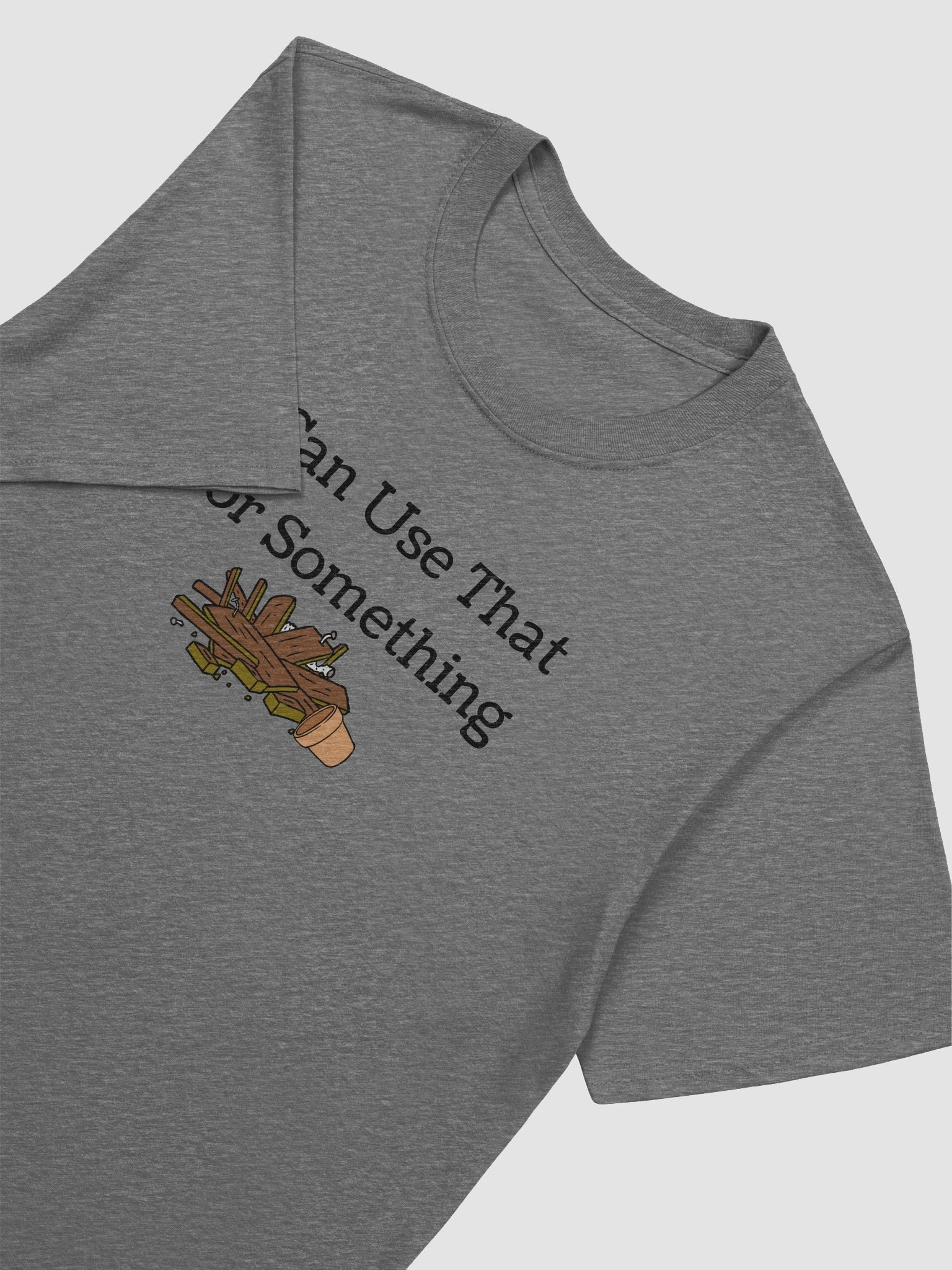 Dad's "I can use that for Something" T-Shirt product image (111)
