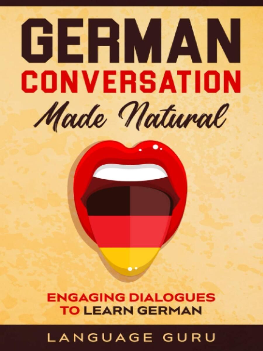 German Conversation Made Natural: Engaging Dialogues to Learn German product image (1)