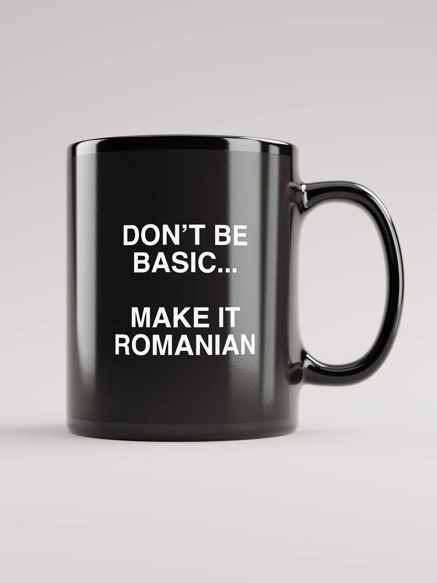Don't Be Basic... Make It Romanian Mug product image (1)