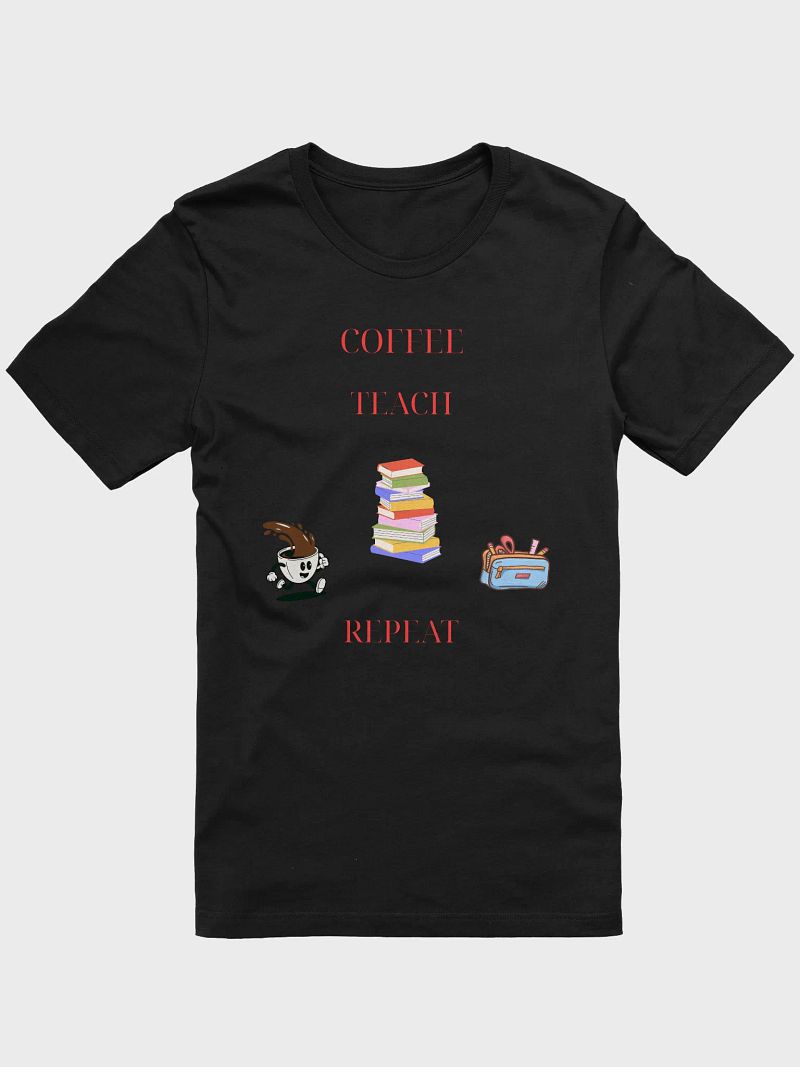 Coffee Teach Repeat Tee