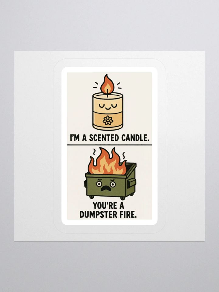 I'm a Scented Candle You're A Dumpster Fire Sticker product image (2)