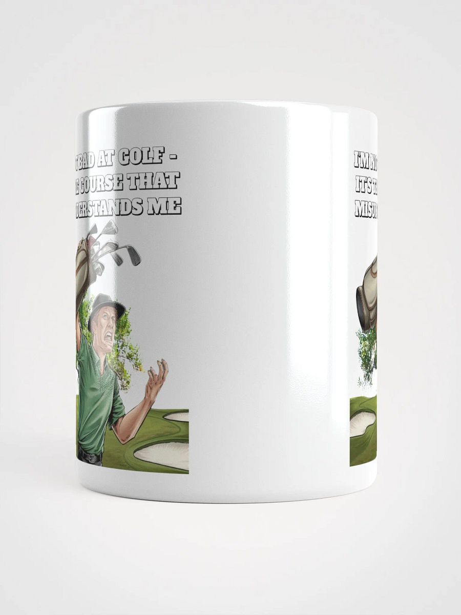 I'm Not Bad At Golf - It's The Course That Misunderstands Me White Mug product image (13)