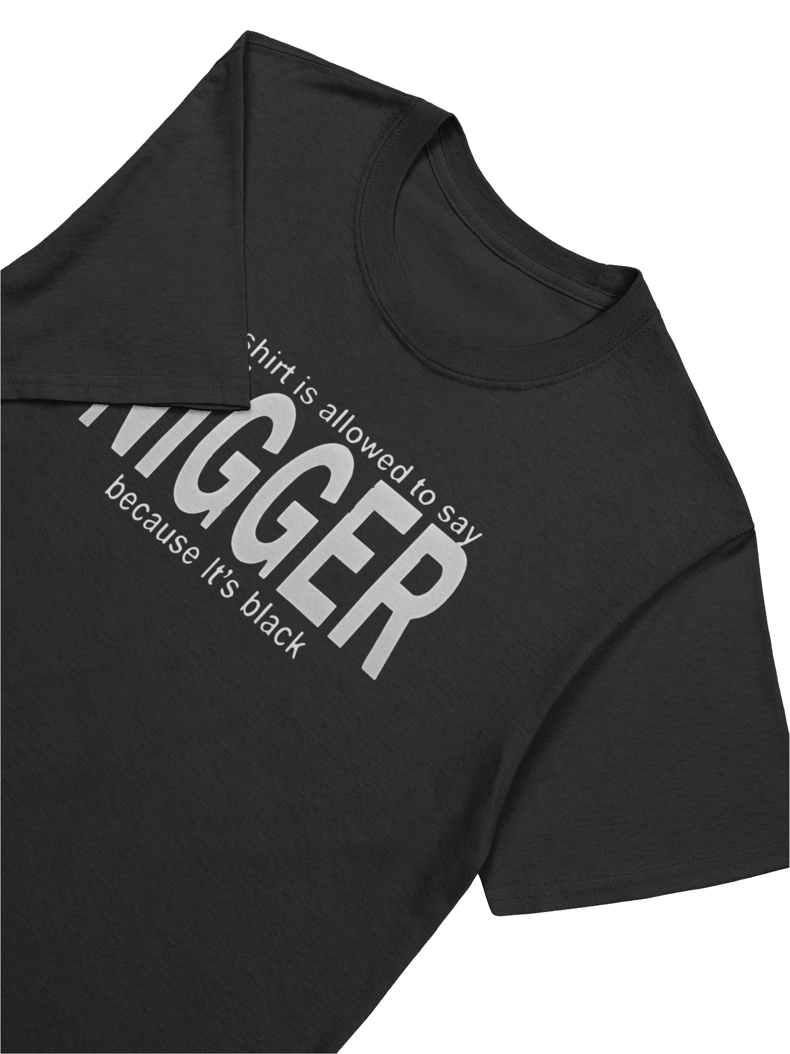 This Shirt Is Allowed To Say Nigger Because It’s Black T-Shirt product image (5)