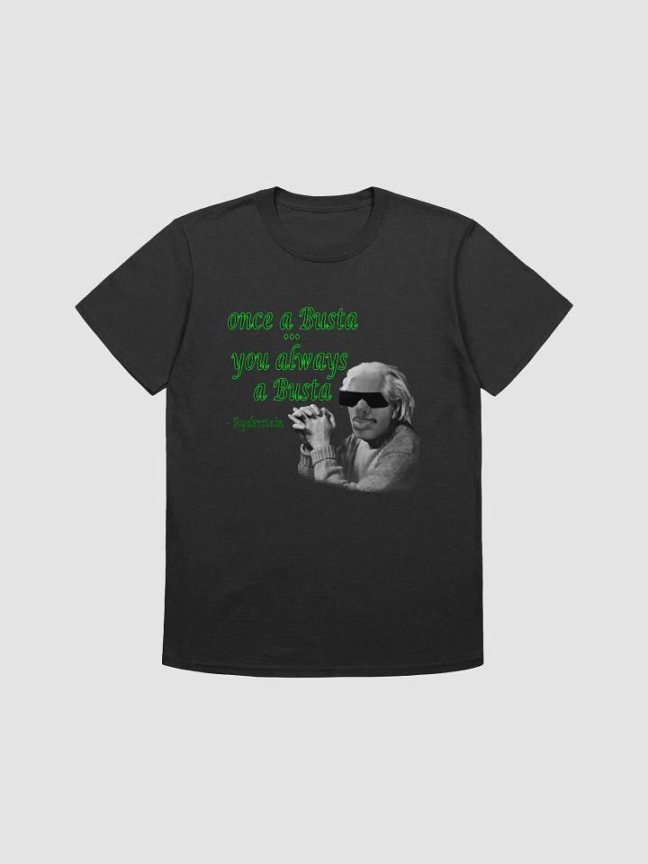 Once a busta... always a busta Ryder t-shirt product image (2)