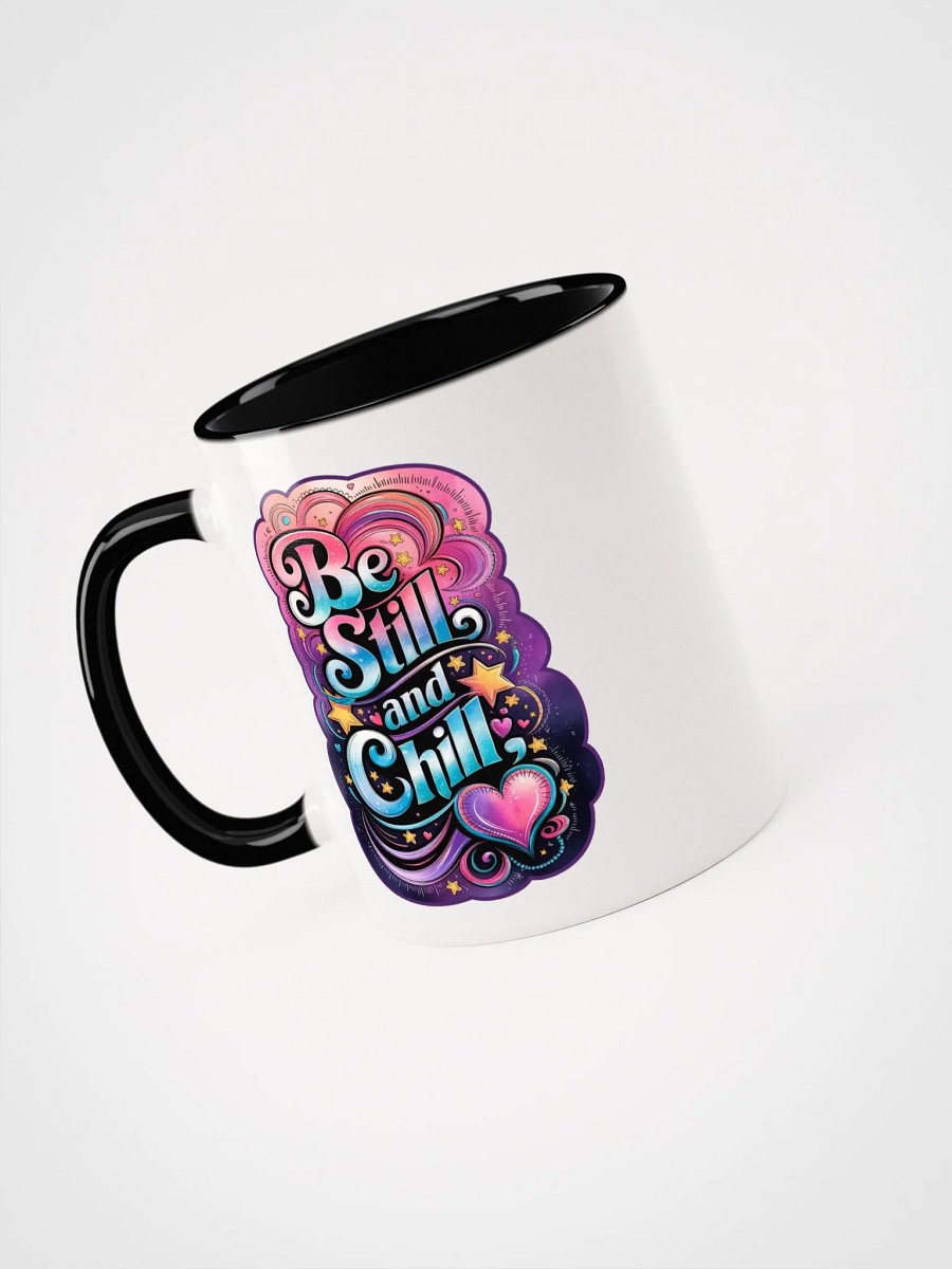 "Be Still and Chill" Colored Mug product image (4)