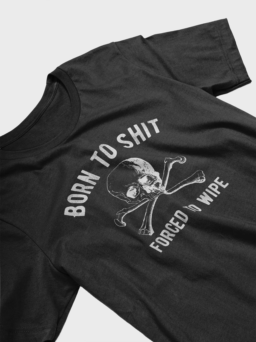 Born to Shit Forced to Wipe product image (3)