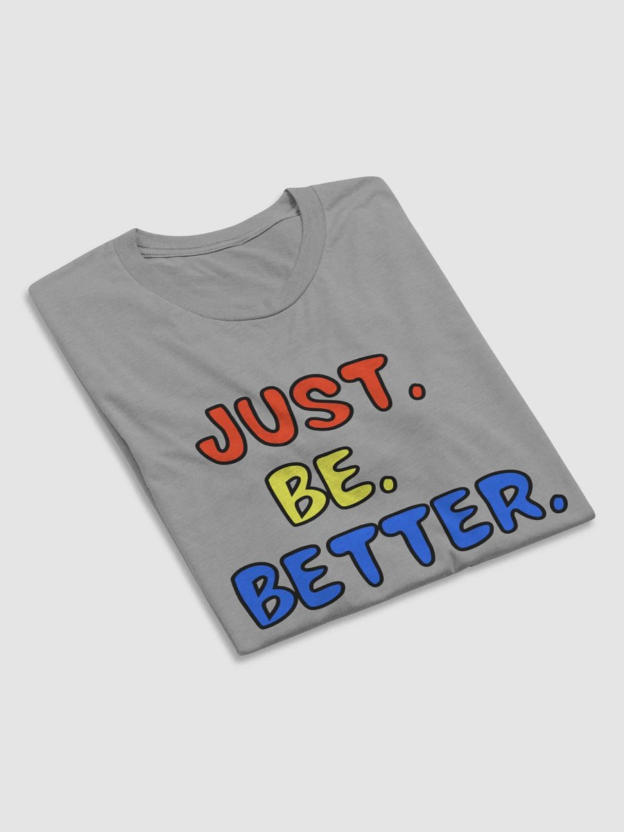 Just. Be. Better. T-Shirt product image (69)