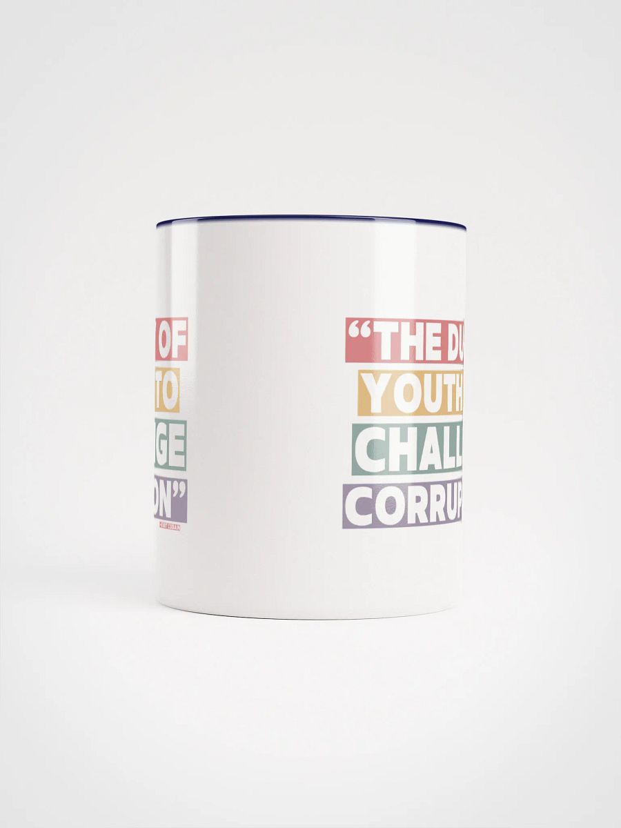 The Duty of Youth is to Challenge Corruption Quote Mug - Being Liberal product image (5)