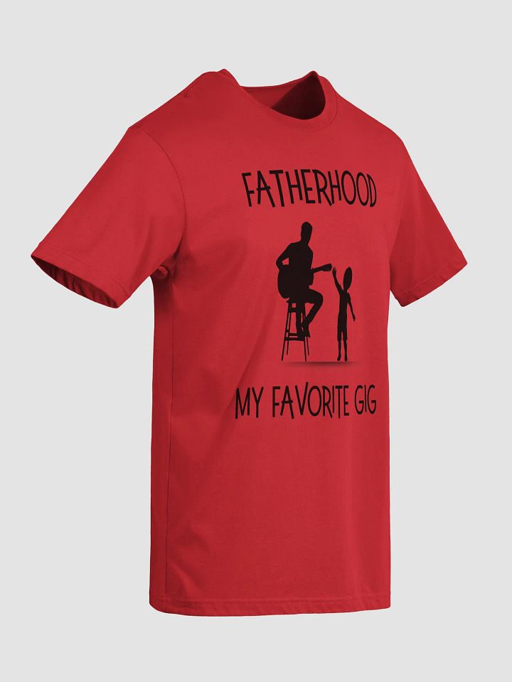 Fatherhood My Favorite Gig T-Shirt product image (2)