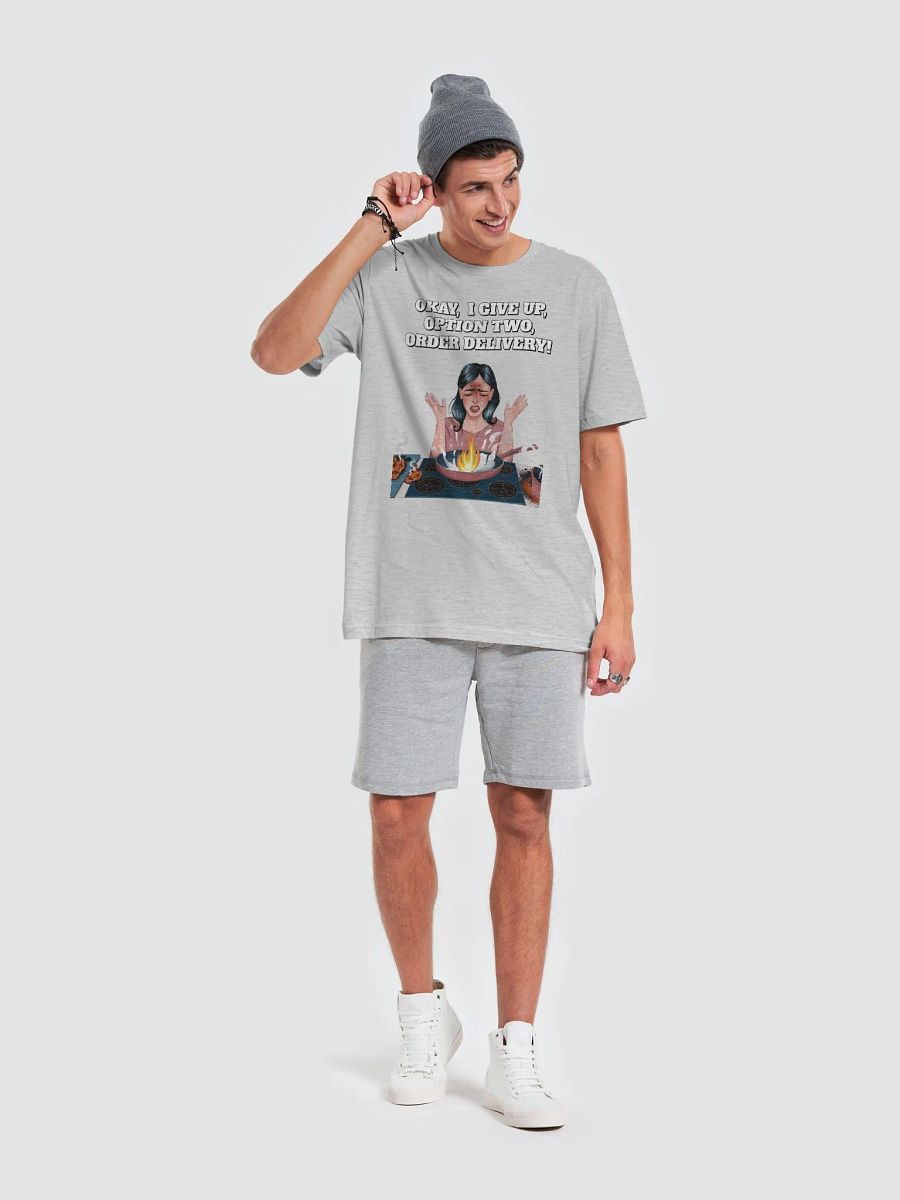 Okay, I Give Up, Option Two, Order Delivery! T-shirt product image (30)