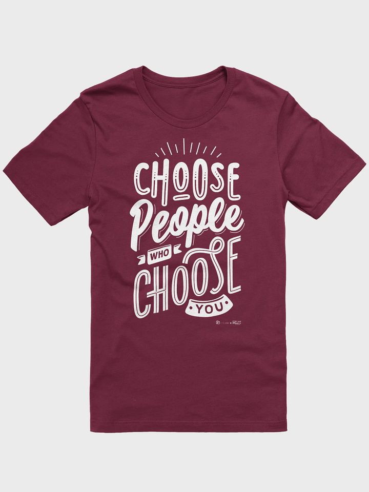 Choose People Who Choose You T-Shirt product image (3)