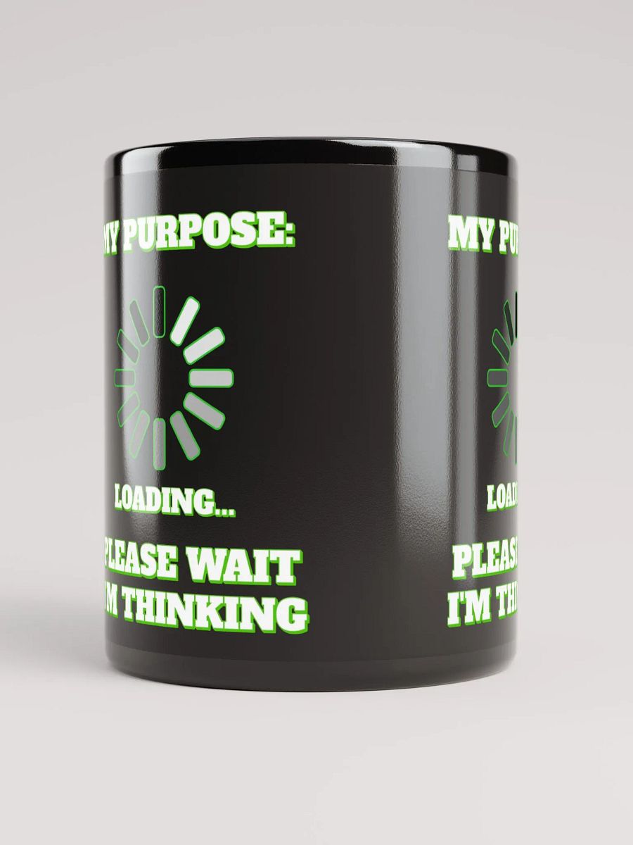 My Purpose: Please Wait I'm Thinking - Funny Black Mug product image (3)