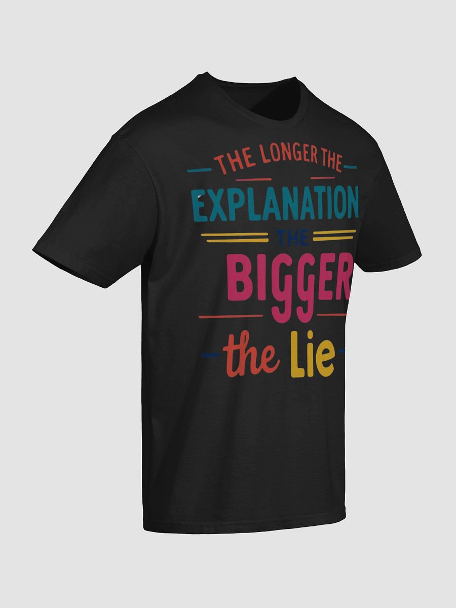 The Longer The Explanation Unisex T-Shirt product image (88)