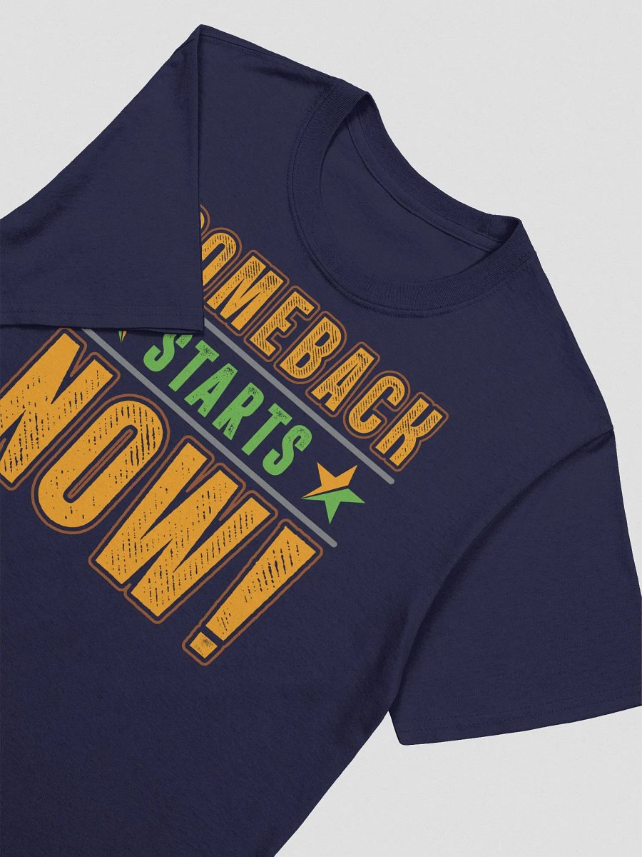 Comeback Starts Now (Unisex Shirt) product image (8)