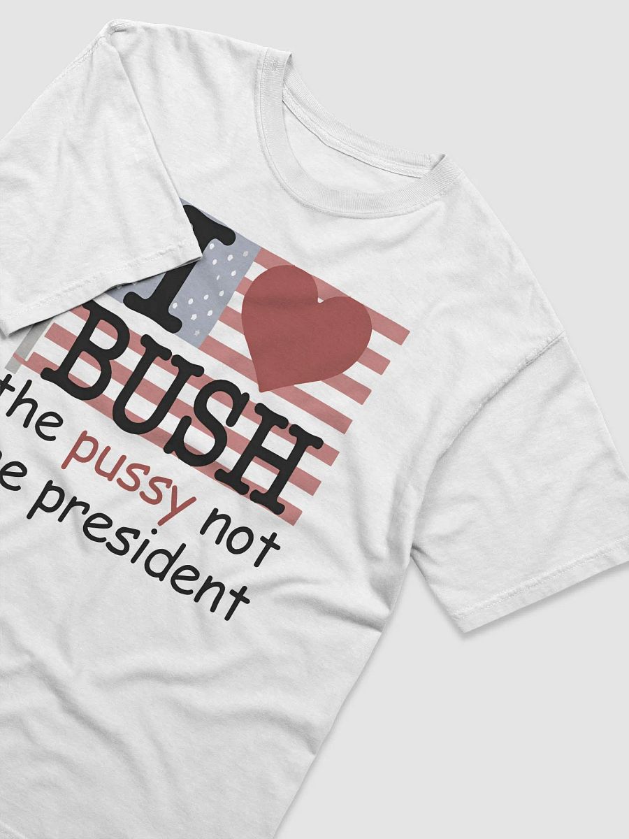 I Heart Bush The Pussy Not The President shirt product image (4)