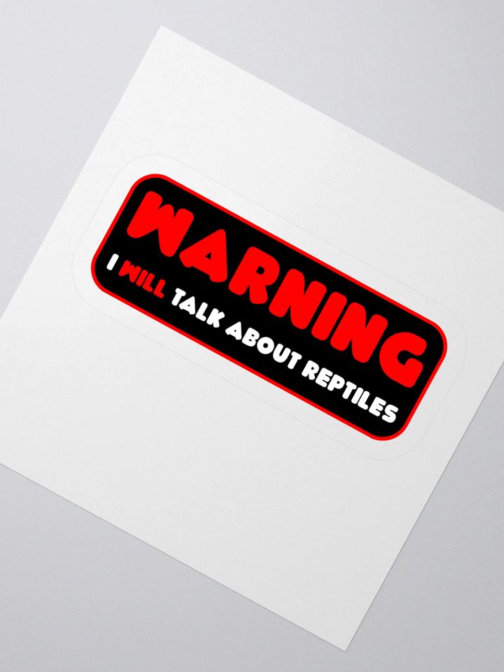 Warning - I Will Talk About Reptiles Sticker product image (4)