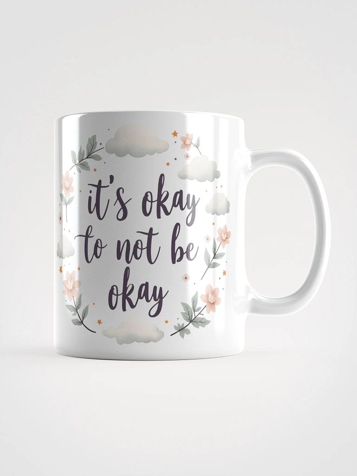 It's Okay to Not Be Okay  Mug – Your Daily Reminder of Self-Love and Resilience product image (1)