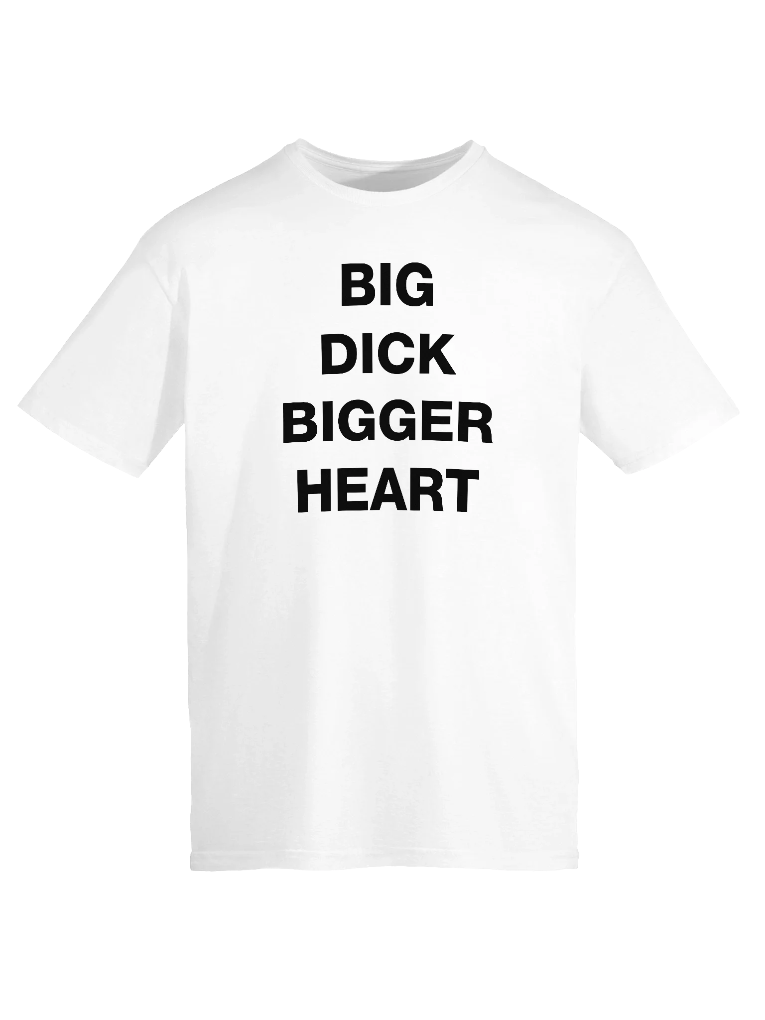 BIG DICK BIGGER HEART T-Shirt product image (1)