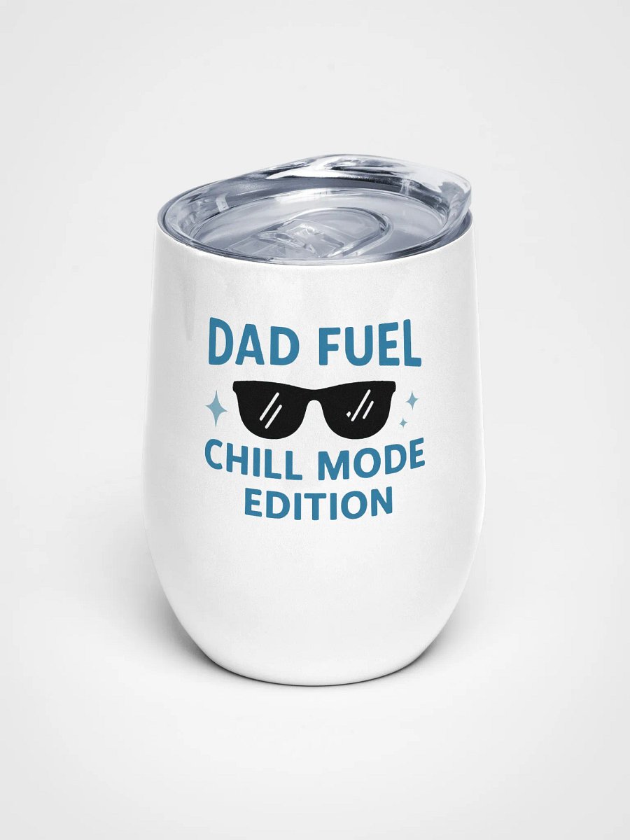 Dad Fuel Wine Tumbler – Chill Mode Edition product image (1)