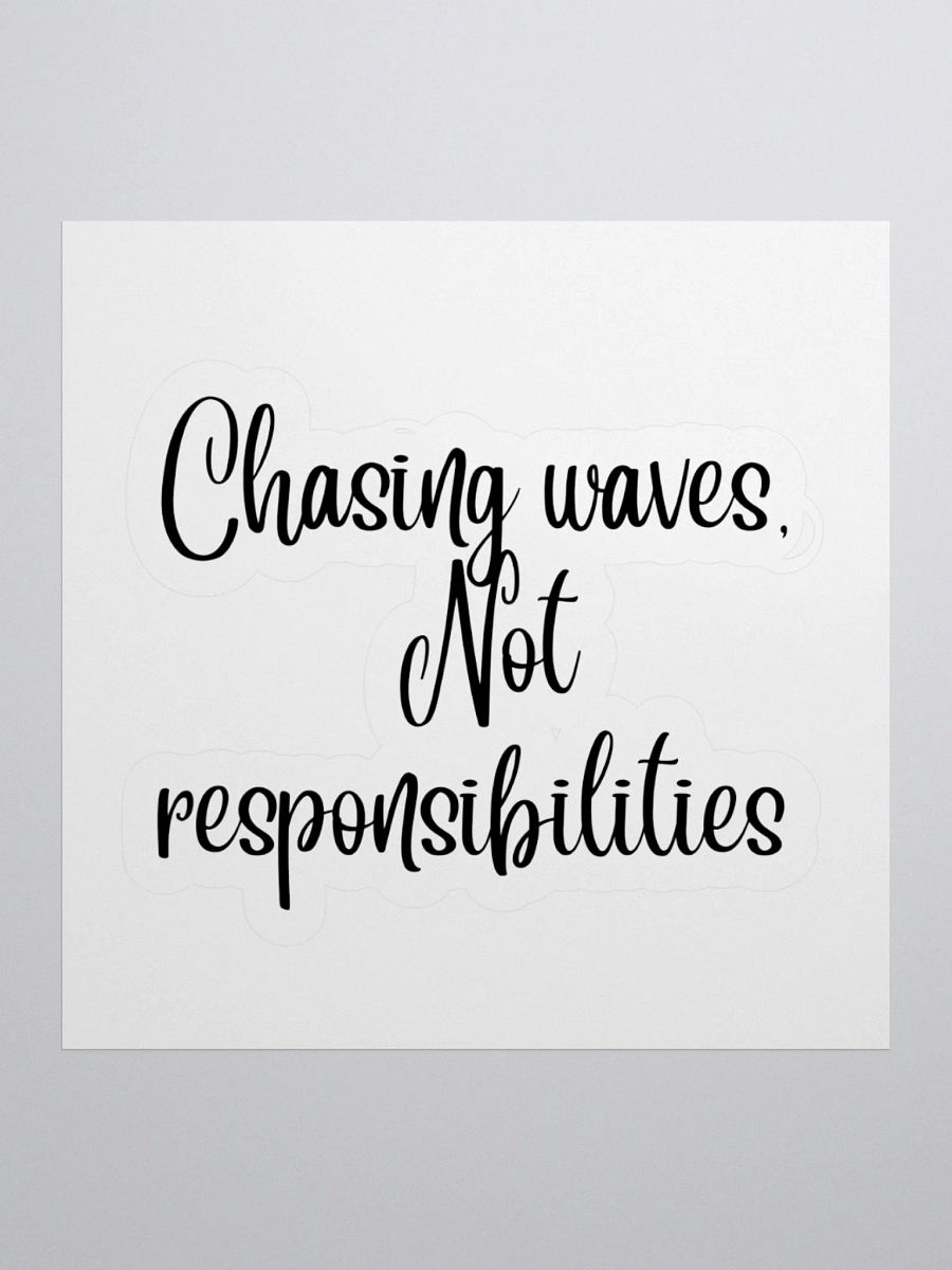 Chasing Waves, Not Responsibilities” Sticker product image (3)