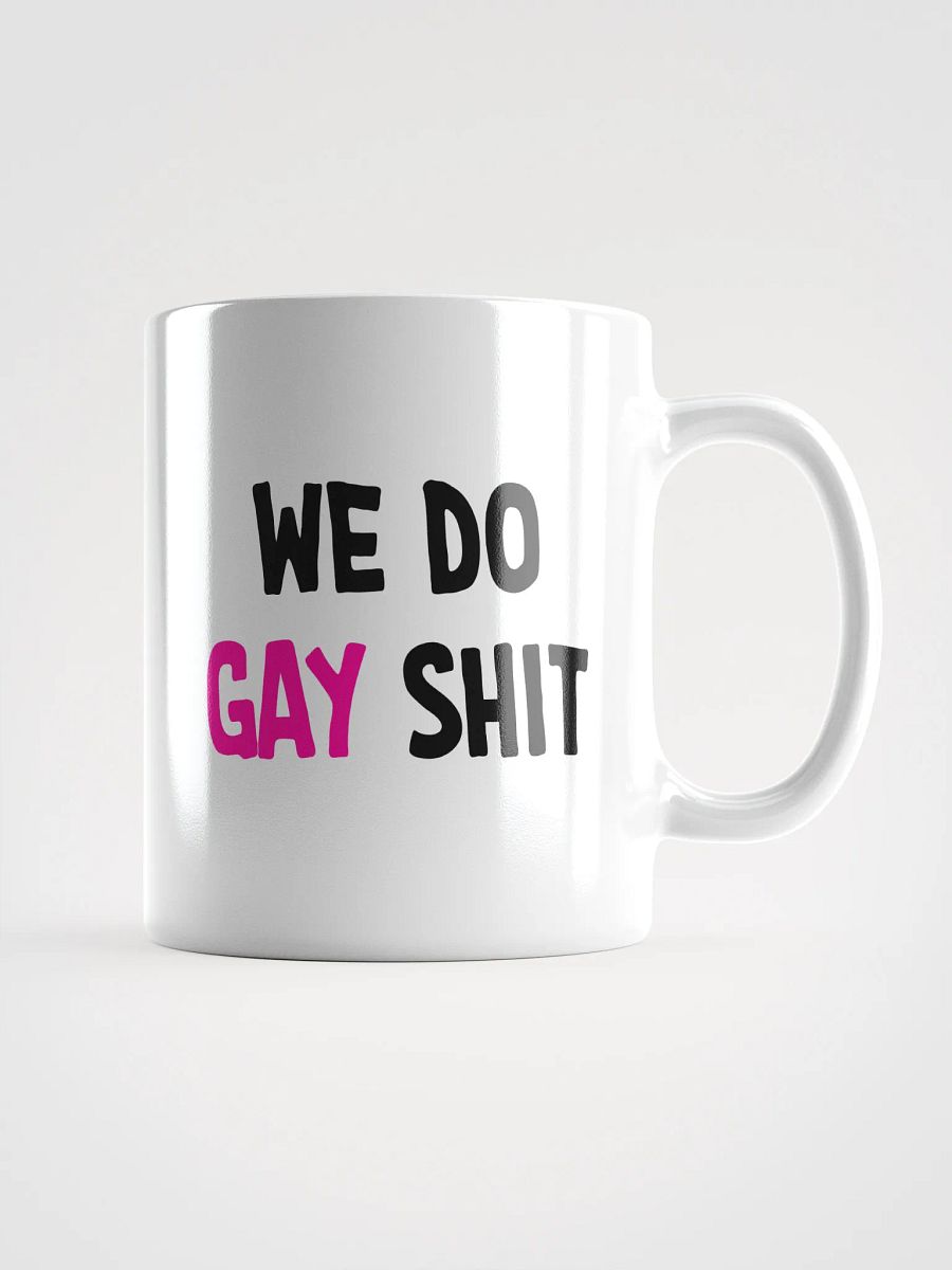 WE DO GAY SHIT - MUG product image (2)