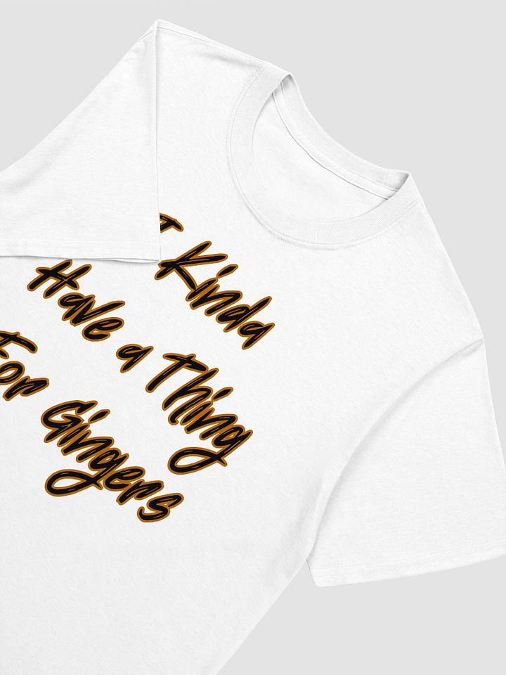 I Have A Thing For Gingers Unisex T-Shirt V7 product image (8)