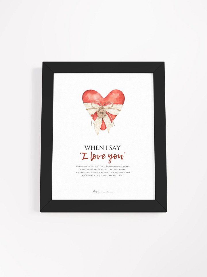 WHEN I SAY I LOVE YOU - Lyric Lines Poster with Black Frame product image (1)