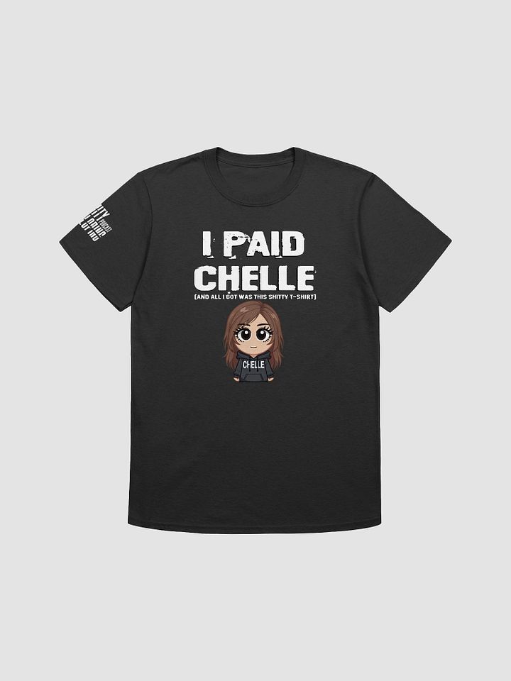 I Paid Chelle (And All I Got Was This...) T-Shirt product image (5)