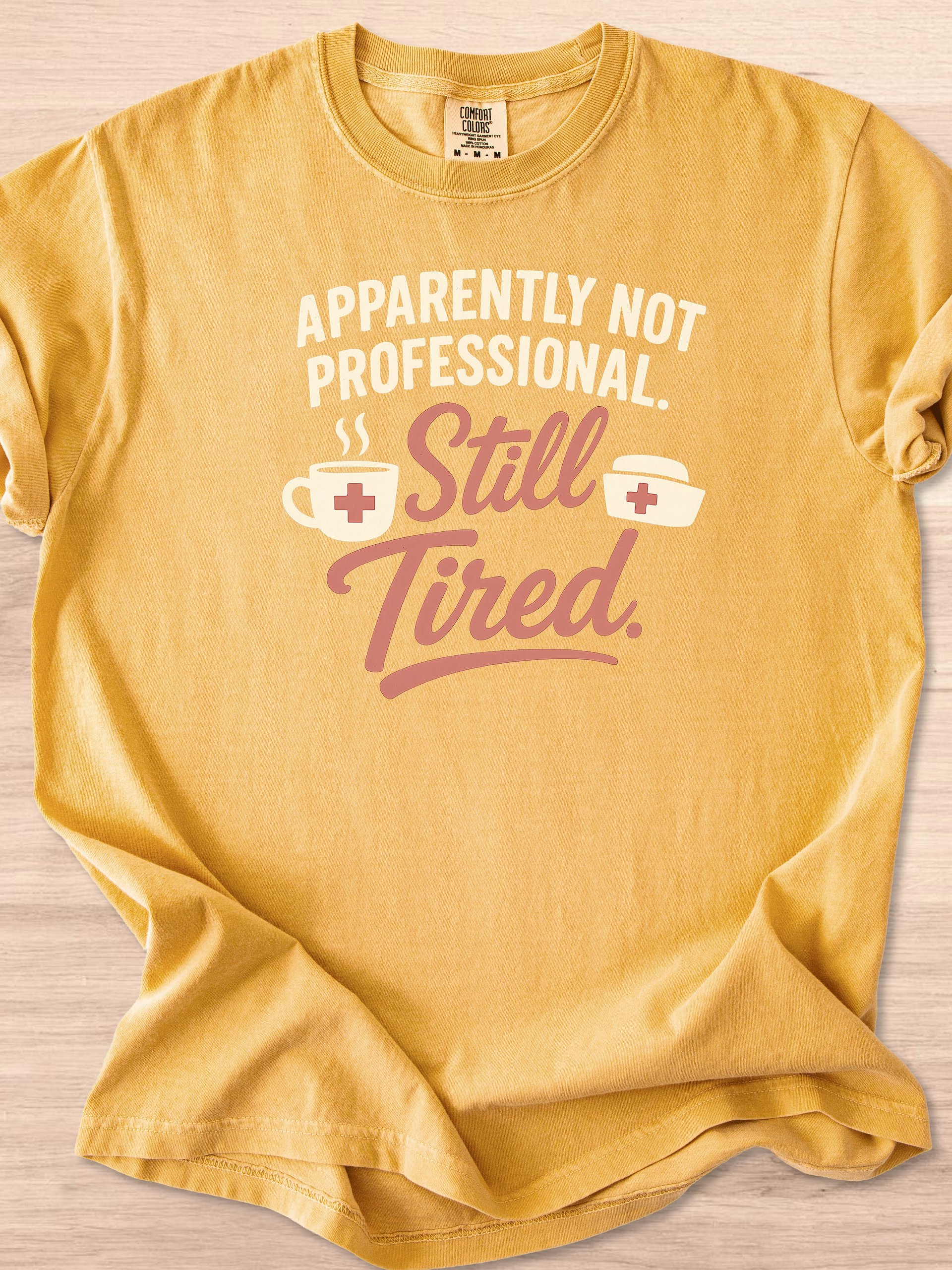 Apparently Not Professional, Still Tired Nurse Appreciation Tee product image (27)