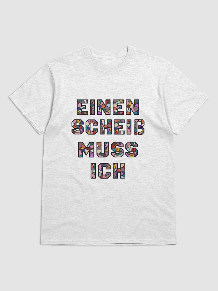 T-Shirt - Einen Scheiß muss ich product image (2)
