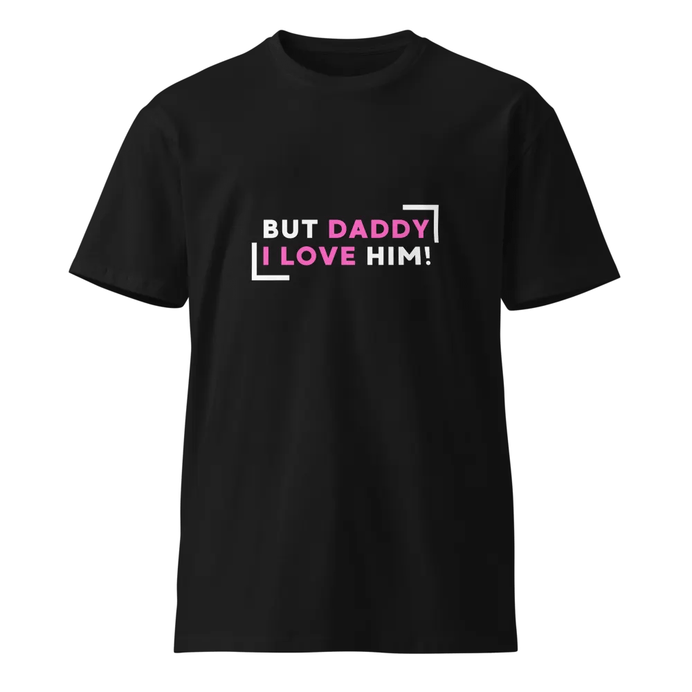 But Daddy I Love Him Unisex Shirt product image (1)