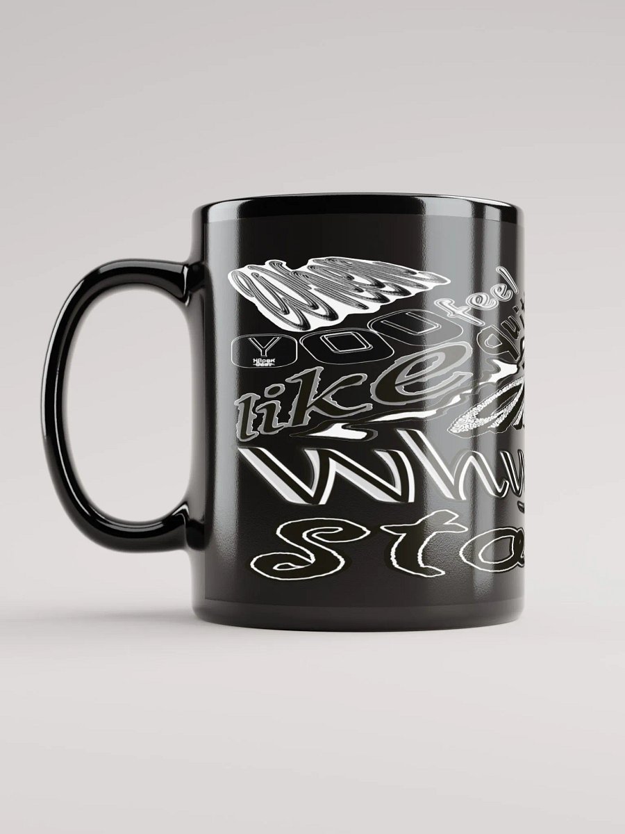 When You Feel Like Quitting Think About Why You Started - Black Glossy Mug product image (6)